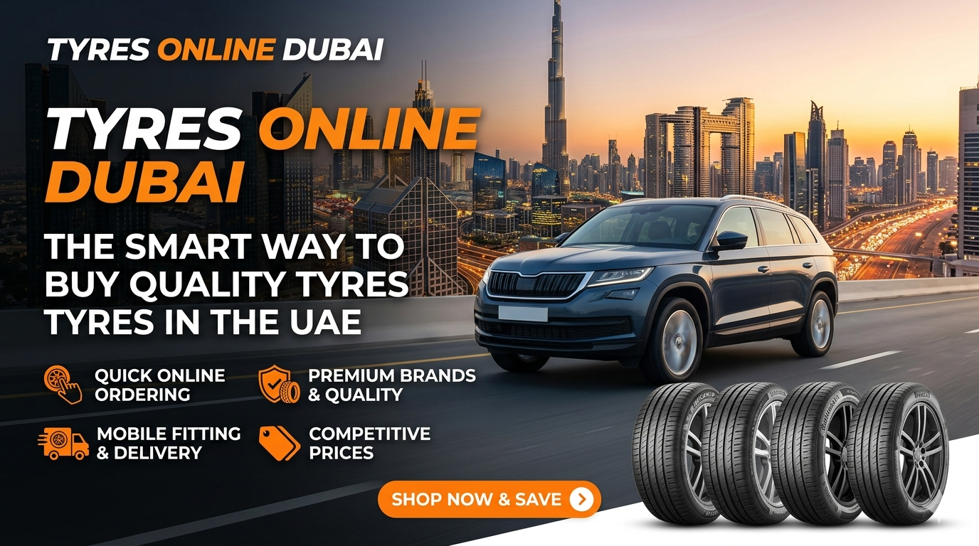 Tyres Online Dubai: The Smart Way to Buy Quality Tyres in the UAE